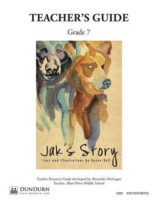 Jak's Story Teachers' Guide: Dundurn Teachers' Guide