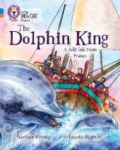 The Dolphin King: Band 04 Blue/Band 12 Copper