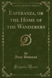 Esperanza, or the Home of the Wanderers (Classic Reprint)