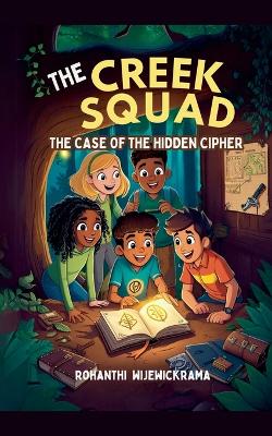 The Creek Squad: The Case of the Hidden Cipher