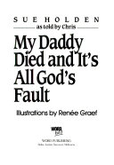 My Daddy Died...and it's All God's Fault