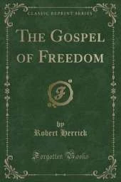 The Gospel of Freedom (Classic Reprint)