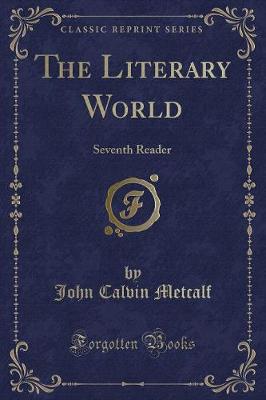 The Literary World: Seventh Reader (Classic Reprint)