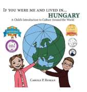 If You Were Me and Lived in... Hungary: A Child's Introduction to Culture Around the World