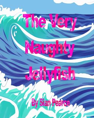 The VERY Naughty Jellyfish