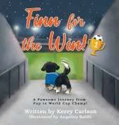 Finn for the Win!: A Pawsome Journey from Pup to World Cup Champ!