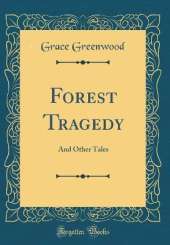 Forest Tragedy: And Other Tales (Classic Reprint)