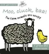 Moo, Cluck, Baa! The Farm Animals are Hungry: A Book with Sounds