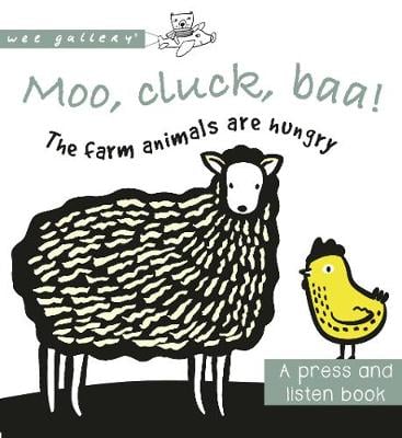 Moo, Cluck, Baa! The Farm Animals are Hungry: A Book with Sounds
