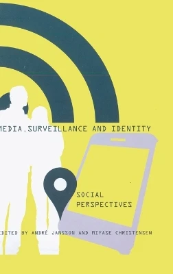 Media, Surveillance and Identity: Social Perspectives