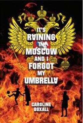 It's Raining in Moscow and I Forgot my Umbrella