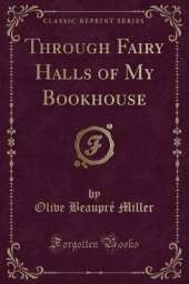 Through Fairy Halls of My Bookhouse (Classic Reprint)