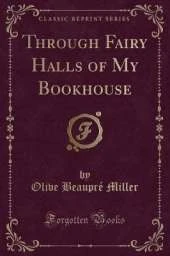 Through Fairy Halls of My Bookhouse (Classic Reprint)