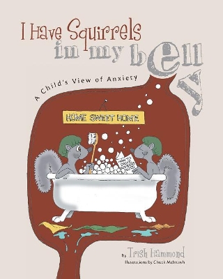 I Have Squirrels in my Belly: A Child's View of Anxiety