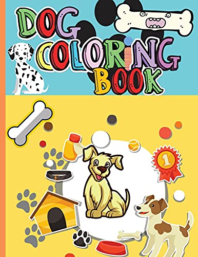 Dog Coloring Book: Amazing Dog Activity Book for Kids Ages 4-8 Kids Coloring Book Dogs and Puppies: Cute Dogs, Silly Dogs, Little Puppies, Fluffy Friends and Many More