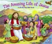 The Amazing Life of Jesus: Lift the Flap Bible Book: A Life the Flap Bible Book