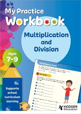 My Practice Workbook Multiplication and Division Ages 7-9