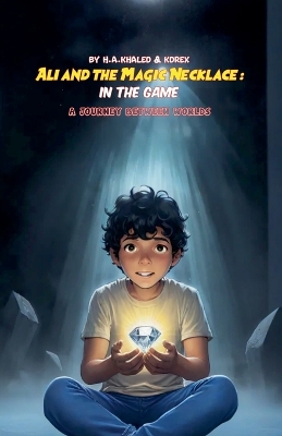 Ali and the Magic Necklace: In the game: A Journey Between Worlds