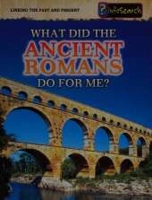 What Did the Ancient Romans Do For Me?