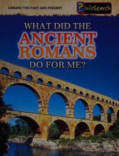 What Did the Ancient Romans Do For Me?
