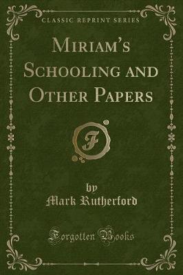 Miriam's Schooling and Other Papers (Classic Reprint)