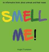 Smell Me!: An informative book about animals and their noses