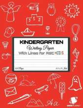 Kindergarten Writing Paper with Lines for ABC KIDS: 120 Blank Handwriting Practice Paper with Dotted Lines - Kindergarten, First And Second Grade Students. Learning Cursive Writing For Beginners (Handwriting For Kindergarten and Students)