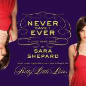 Never Have I Ever: A Lying Game Novel