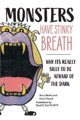 Monsters Have Stinky Breath: Why It's Silly To Be Afraid Of The Dark