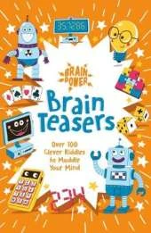 Brain Power Brain Teasers: Over 100 Clever Riddles to Muddle Your Mind