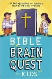 Bible Brain Quest (R) for Kids: Over 500 Questions and Answers About the Old & New Testaments