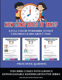 Preschool Learning (How long does it take?): A full color workbook to help children learn about time