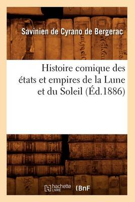 Histoire Comique Des Etats Et Empires de La Lune Et Du Soleil (Ed.1886)