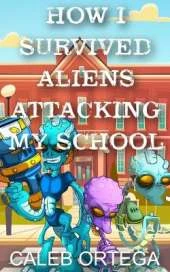 How I survived aliens attacking my school