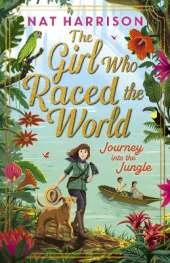 The Girl Who Raced the World: Journey Into the Jungle: the thrilling sequel, featuring travel, adventure and discovery!