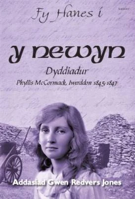Y Newyn Dyddiadur Phyllis McCormack, Iwerddon 1845 1847: Dyddiadur Phyllis McCormack, Iwerddon 1845-1847