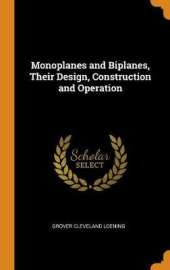 Monoplanes and Biplanes, Their Design, Construction and Operation