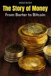 The Story of Money: From Barter to Bitcoin