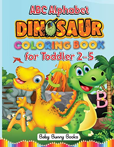 ABC Alphabet Dinosaurs Coloring Books for Toddler 2-5: Kids Learn Best While Having Fun! Easy Dinosaur Coloring Letters for Preschoolers, Kindergarten Aged 2-5. A Great Educational Screenless Activity