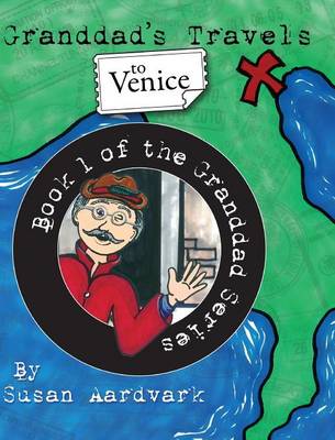 Granddad's Travels to Venice [book 1 of the Granddad Series]