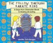 The Follow Through Karate Kids: A Dojo Kun Character Book On Wrestling with Quitting