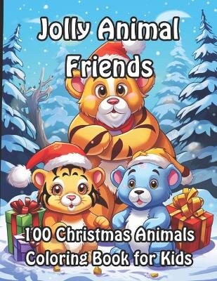 Jolly Animal Friends: 100 Christmas Animals Coloring Book for Kids