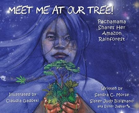 Meet Me At Our Tree!: Pachamama Shares Her Amazon Rainforest