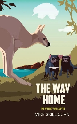 The Way Home: The Wobbly Wallaby III