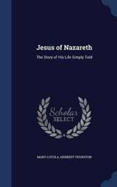 Jesus of Nazareth: The Story of His Life Simply Told