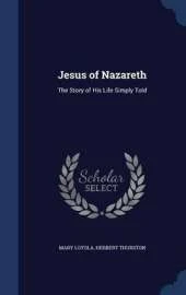 Jesus of Nazareth: The Story of His Life Simply Told