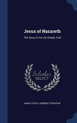 Jesus of Nazareth: The Story of His Life Simply Told