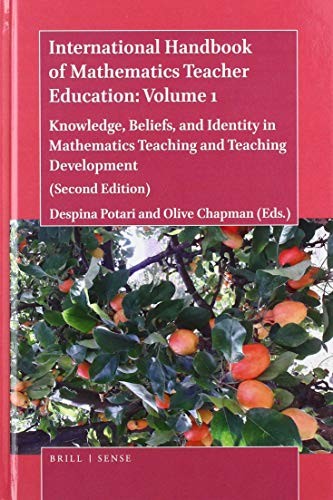 International Handbook of Mathematics Teacher Education: Volume 1: Knowledge, Beliefs, and Identity in Mathematics Teaching and Teaching Development (Second Edition)