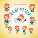 All by Myself: Celebrating the Little Steps of Growing Up and Finding Independence - A Confidence-Building Story for Kids Ages 3-7 Suitable for Bedtime