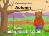 Autumn: Betsy Bear Learns About Death